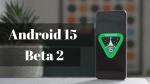 Android 15 Beta 2 Release Date