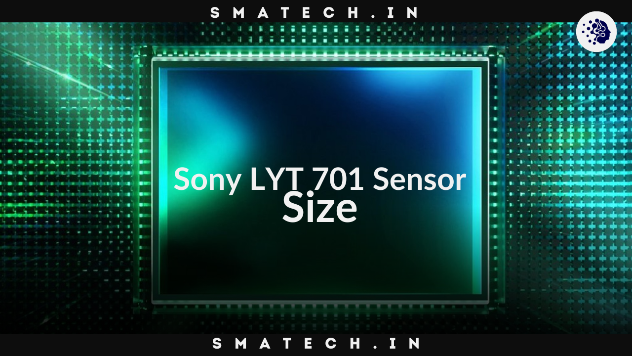 Sony LYT 701 Sensor Size