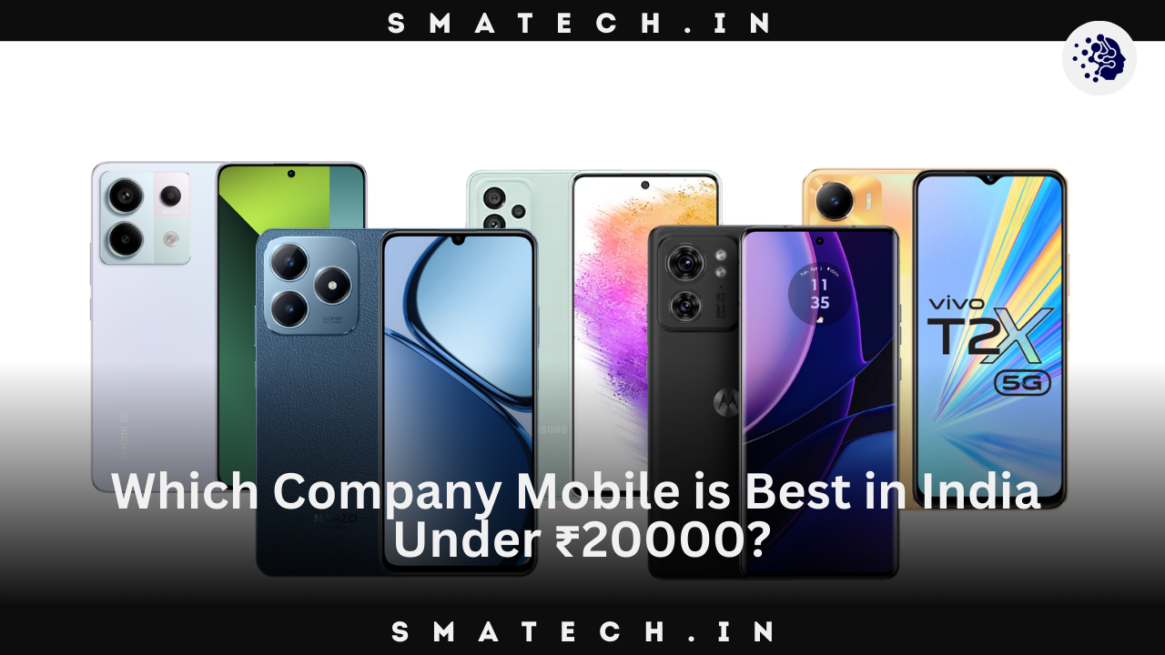 Which Company Mobile is Best in India Under ₹20000?