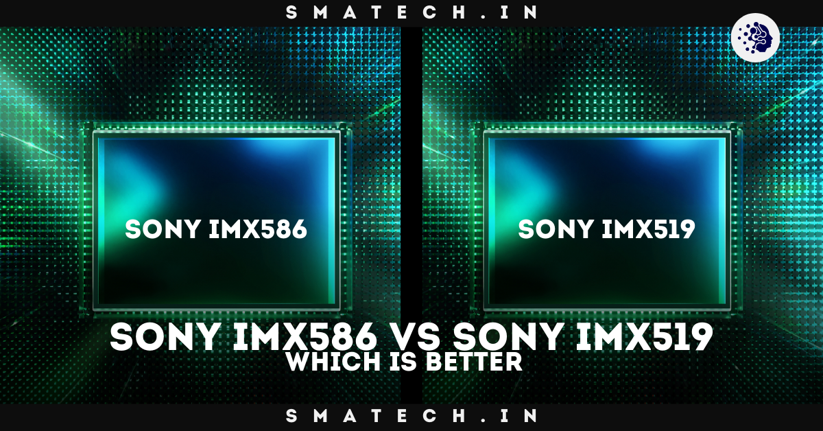 Sony IMX586 vs IMX519 Which is Better