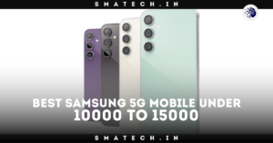 Best Samsung 5G Mobile Under 10000 to 15000 in 2024