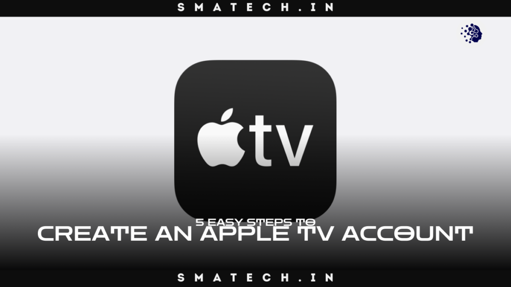 5 Easy Steps: How to Create an Apple TV Account