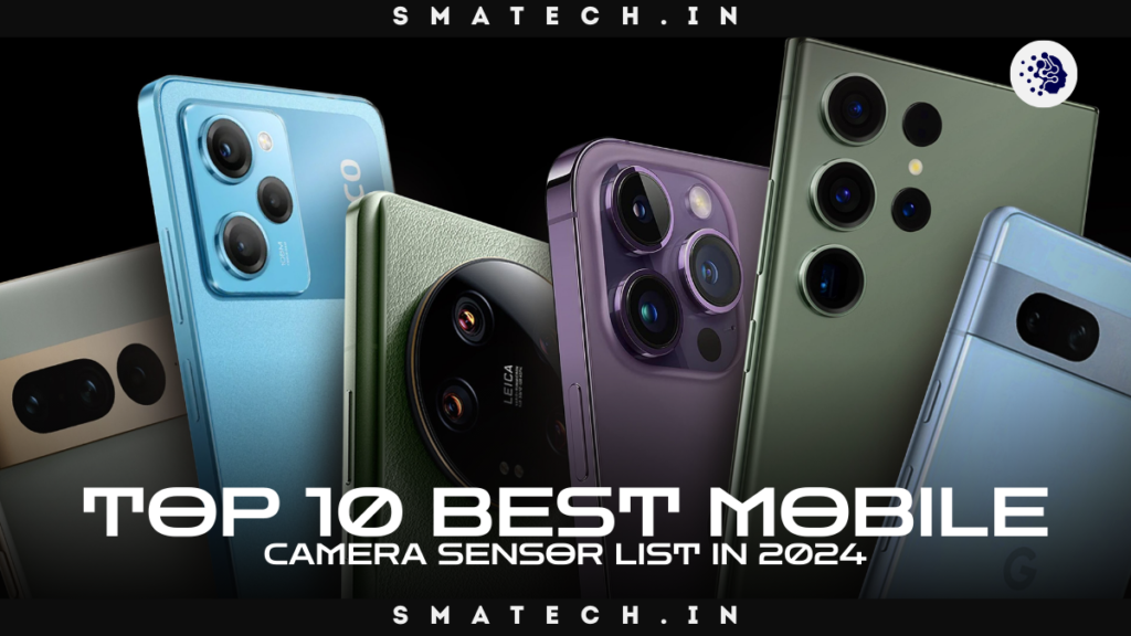 Top 10 Best Mobile Camera Sensor List in 2024: A Comprehensive